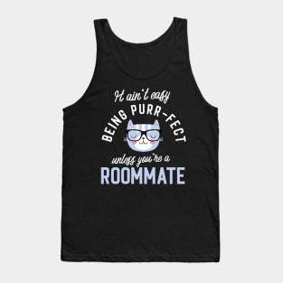 Roommate Cat Lover Gifts - It ain't easy being Purr Fect Tank Top